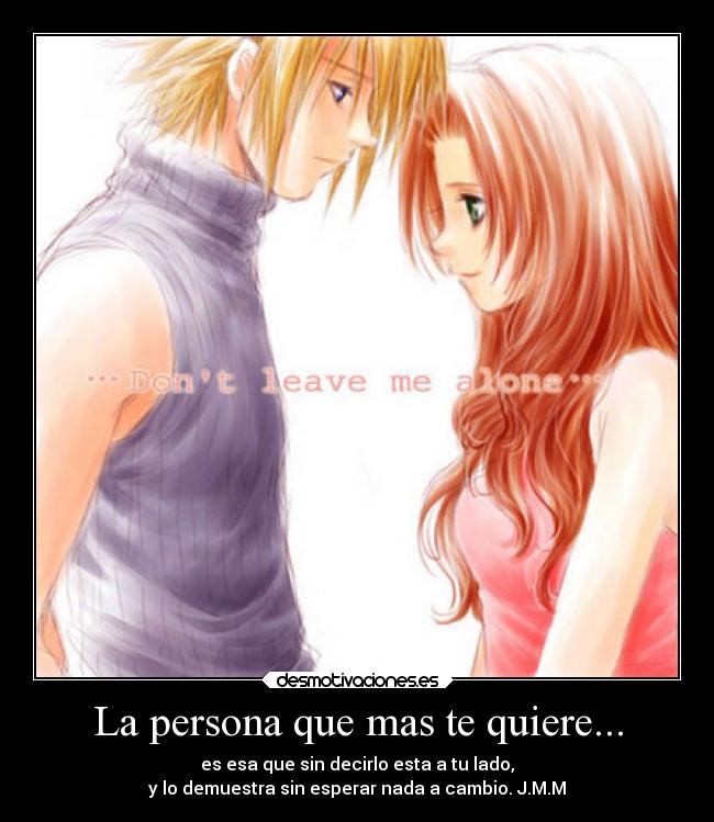 La persona que mas te quiere... -