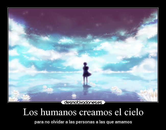 Los humanos creamos el cielo - 