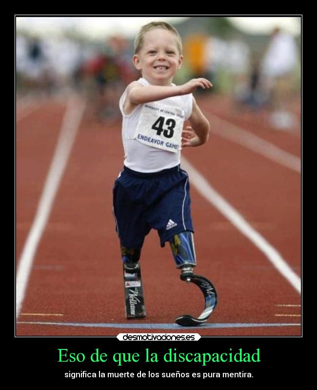 Eso de que la discapacidad - significa la muerte de los sueños es pura mentira.