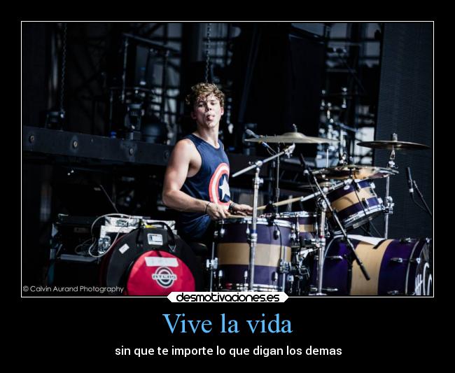Vive la vida - sin que te importe lo que digan los demas