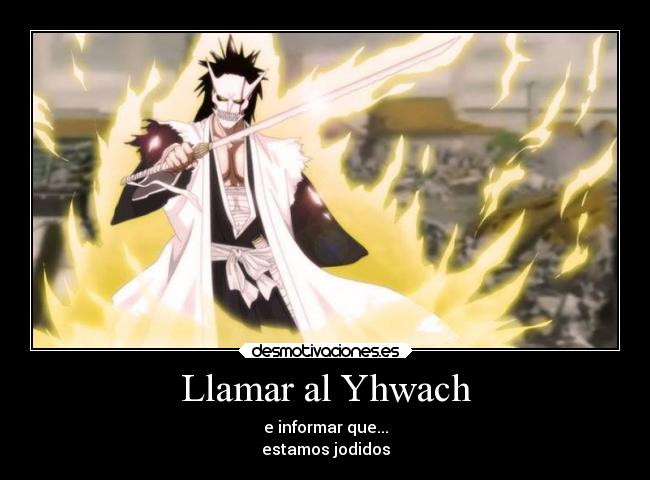 carteles kenpachi zaraki con hollow osea vizard visored estamos jodidos yhwach juha bach desmotivaciones