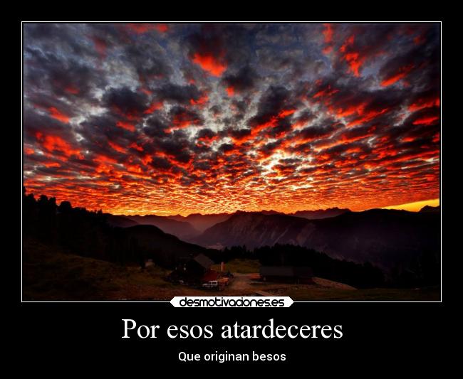 Por esos atardeceres - Que originan besos♥