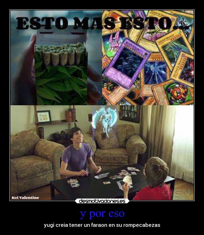 y por eso - yugi creia tener un faraon en su rompecabezas