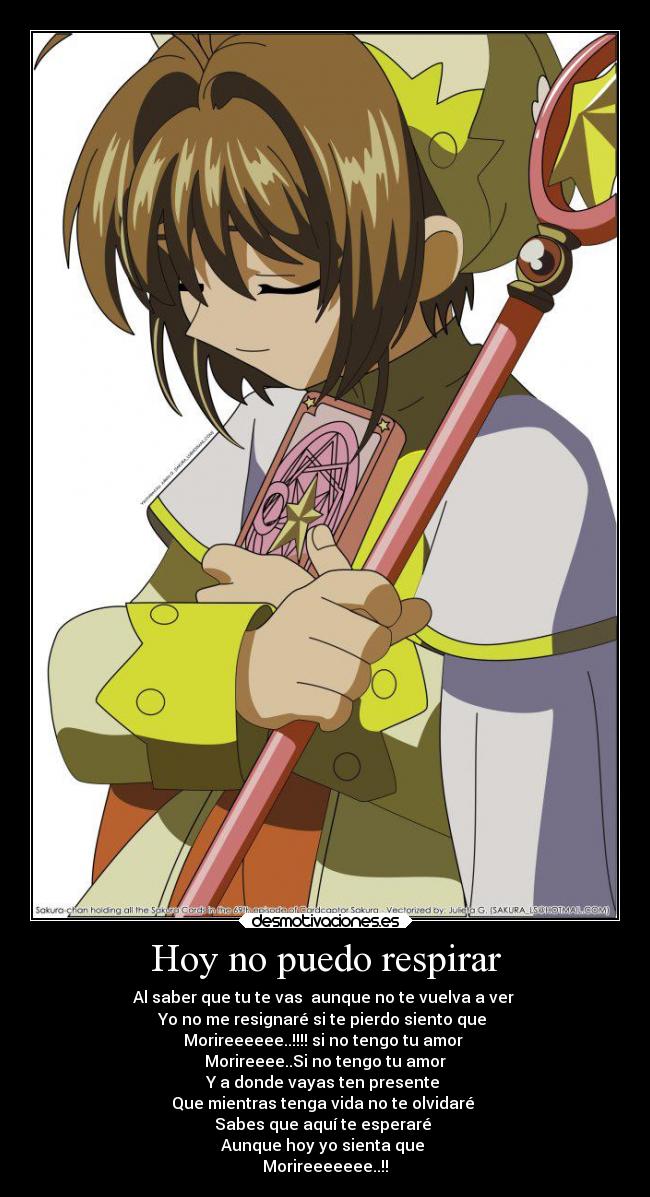 Hoy no puedo respirar - Al saber que tu te vas  aunque no te vuelva a ver 
Yo no me resignaré si te pierdo siento que 
Morireeeeee..!!!! si no tengo tu amor 
Morireeee..Si no tengo tu amor
Y a donde vayas ten presente 
Que mientras tenga vida no te olvidaré 
Sabes que aquí te esperaré 
Aunque hoy yo sienta que 
Morireeeeeee..!!