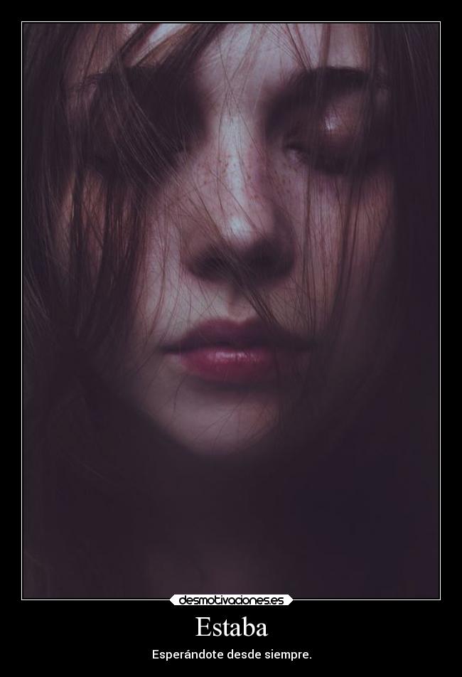 Estaba - Esperándote desde siempre.