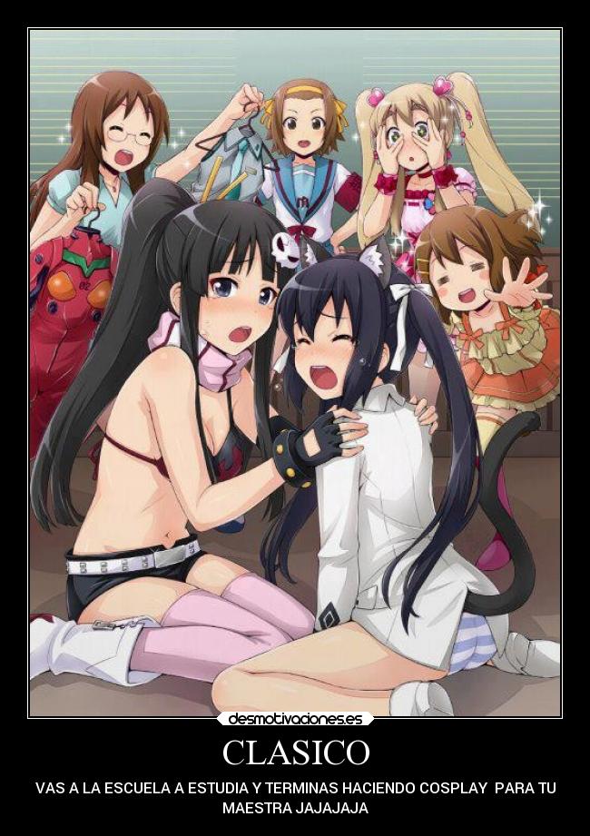 CLASICO - VAS A LA ESCUELA A ESTUDIA Y TERMINAS HACIENDO COSPLAY PARA TU
MAESTRA JAJAJAJA