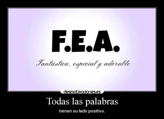 Todas las palabras - tienen su lado positivo.