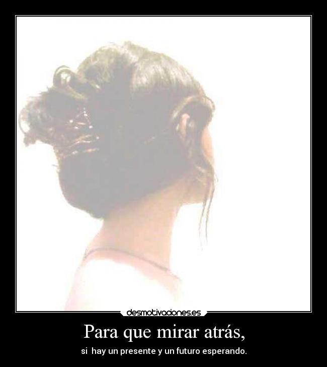Para que mirar atrás, - 