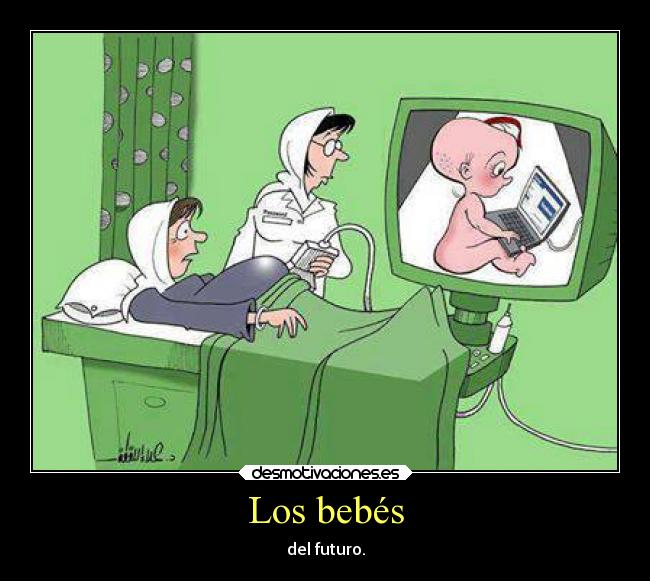 Los bebés - del futuro.
