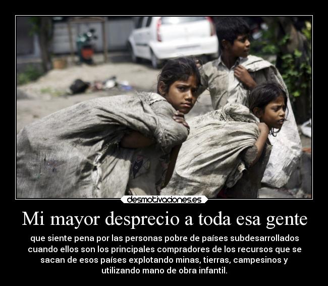 Mi mayor desprecio a toda esa gente -