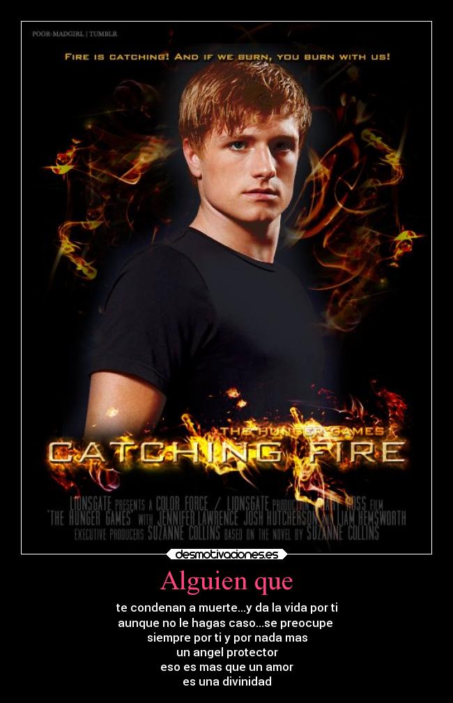 Alguien que - te condenan a muerte...y da la vida por ti
aunque no le hagas caso...se preocupe
siempre por ti y por nada mas
un angel protector
eso es mas que un amor
es una divinidad