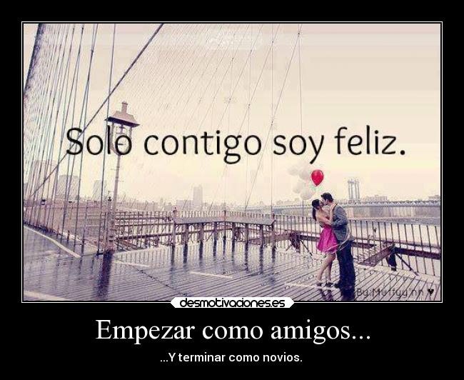 Empezar como amigos... -