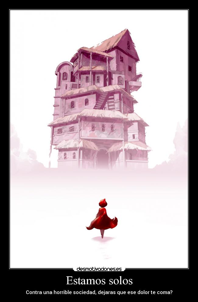 Estamos solos - Contra una horrible sociedad, dejaras que ese dolor te coma?