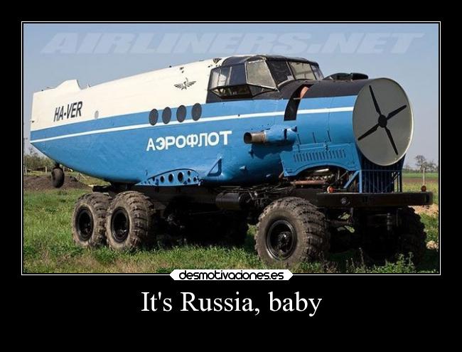 Its Russia, baby -
