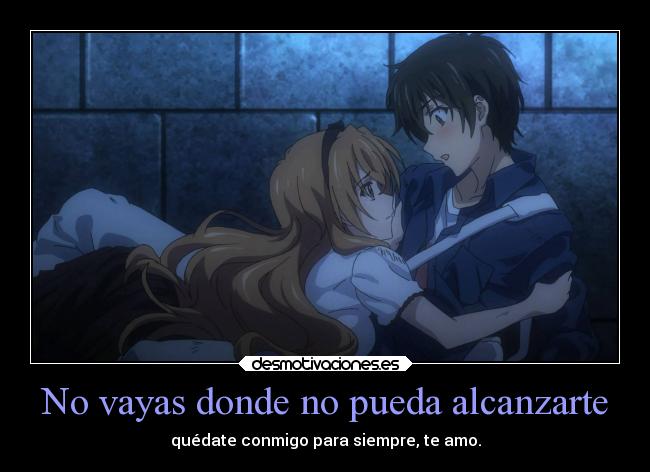 No vayas donde no pueda alcanzarte - quédate conmigo para siempre, te amo.
