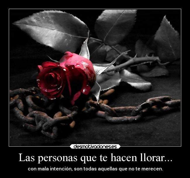 Las personas que te hacen llorar... - 