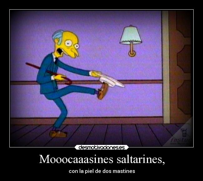 Mooocaaasines saltarines, - con la piel de dos mastines