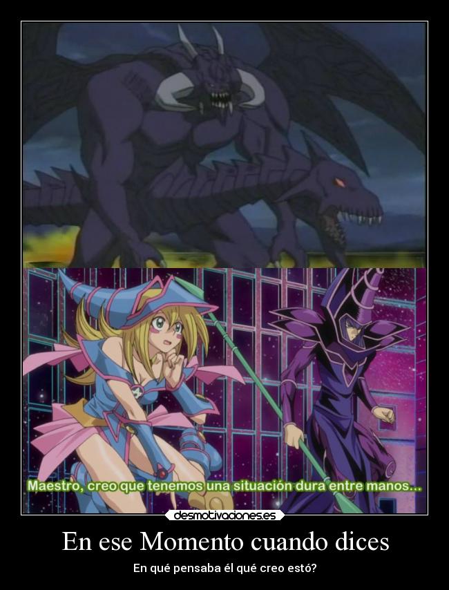 En ese Momento cuando dices - En qué pensaba él qué creo estó?