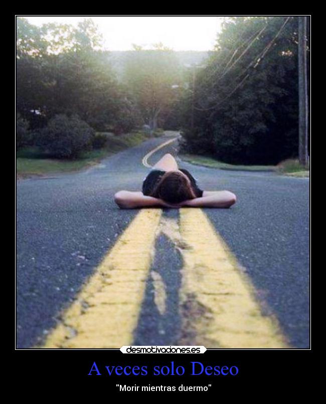A veces solo Deseo - Morir mientras duermo