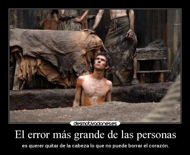 El error más grande de las personas - es querer quitar de la cabeza lo que no puede borrar el corazón.