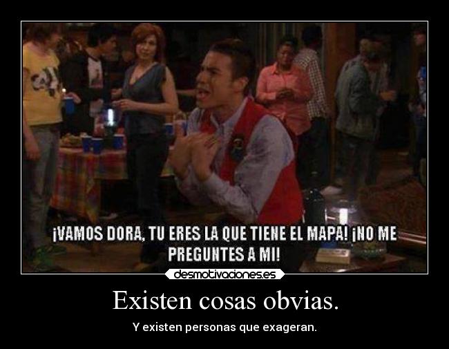Existen cosas obvias. -