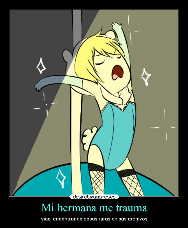Mi hermana me trauma - sigo encontrando cosas raras en sus archivos