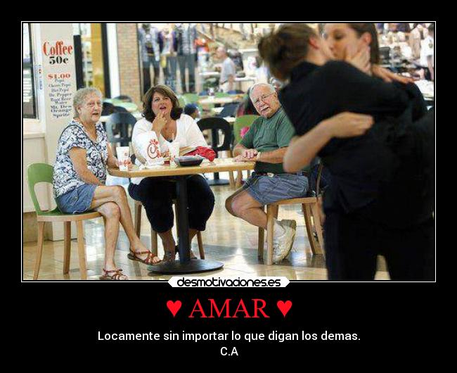 ♥ AMAR ♥ - Locamente sin importar lo que digan los demas.
C.A