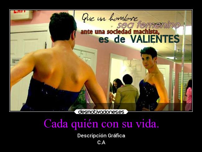 Cada quién con su vida. - Descripción Gráfica
C.A