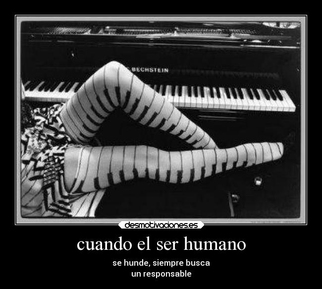 cuando el ser humano - se hunde, siempre busca
un responsable