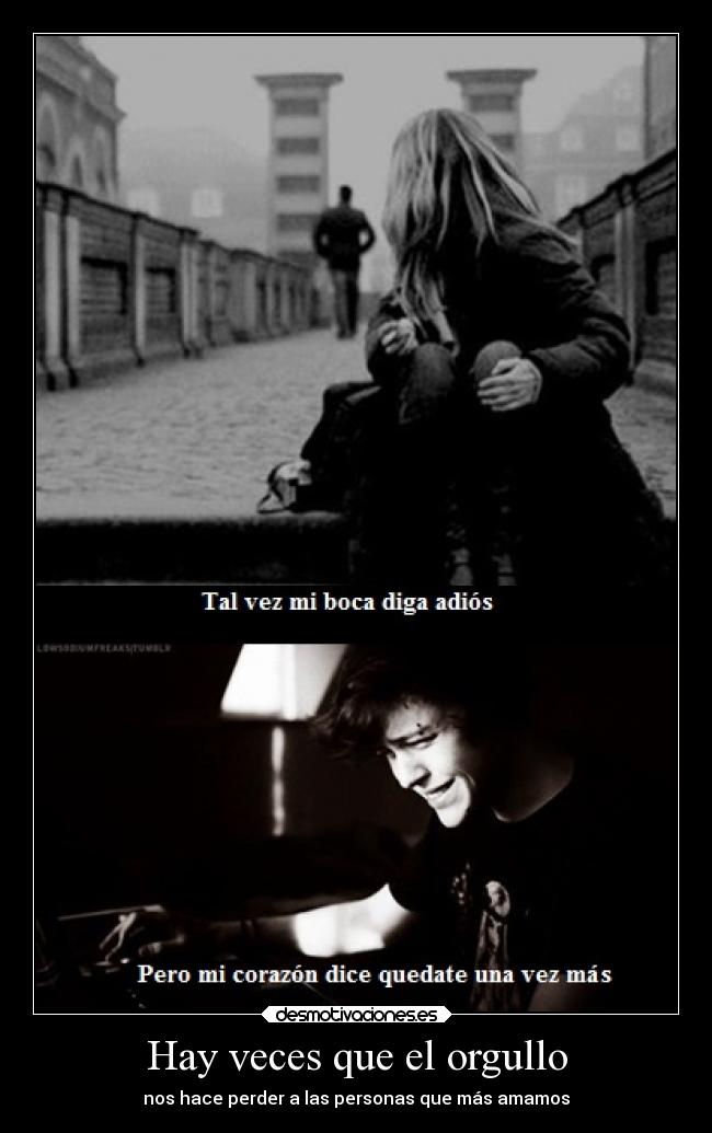 Hay veces que el orgullo -