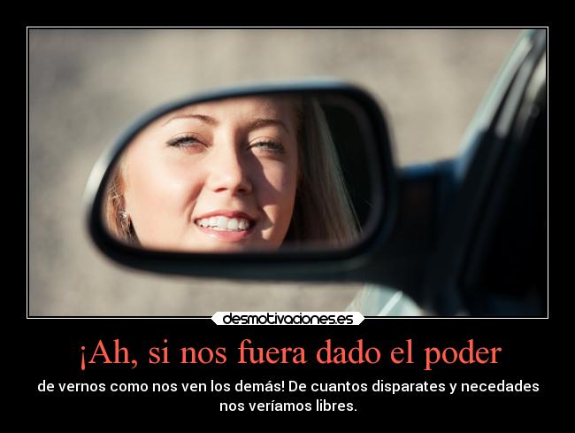 ¡Ah, si nos fuera dado el poder -