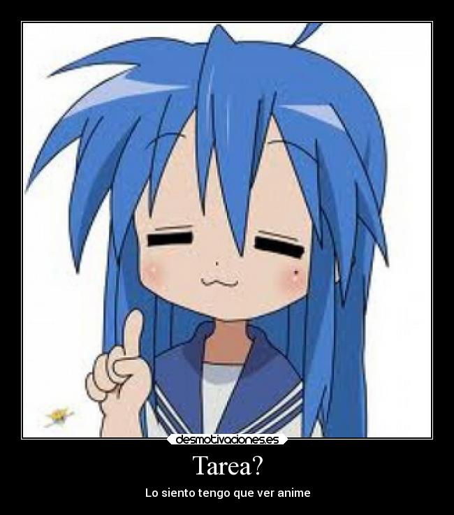 Tarea? - Lo siento tengo que ver anime