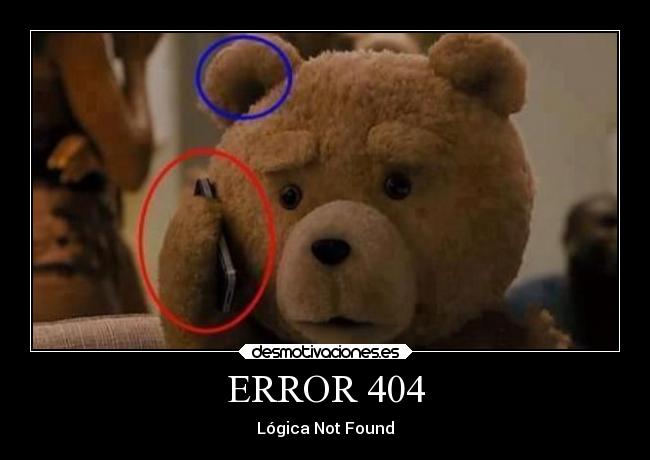 carteles error 404 logica not found jajaja ted oso telefono peluche welmfao desmotivaciones