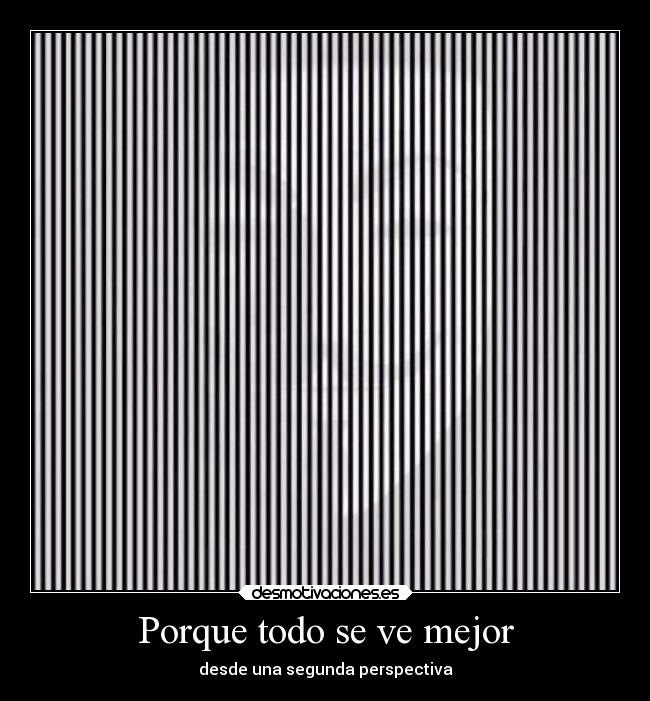 Porque todo se ve mejor - desde una segunda perspectiva