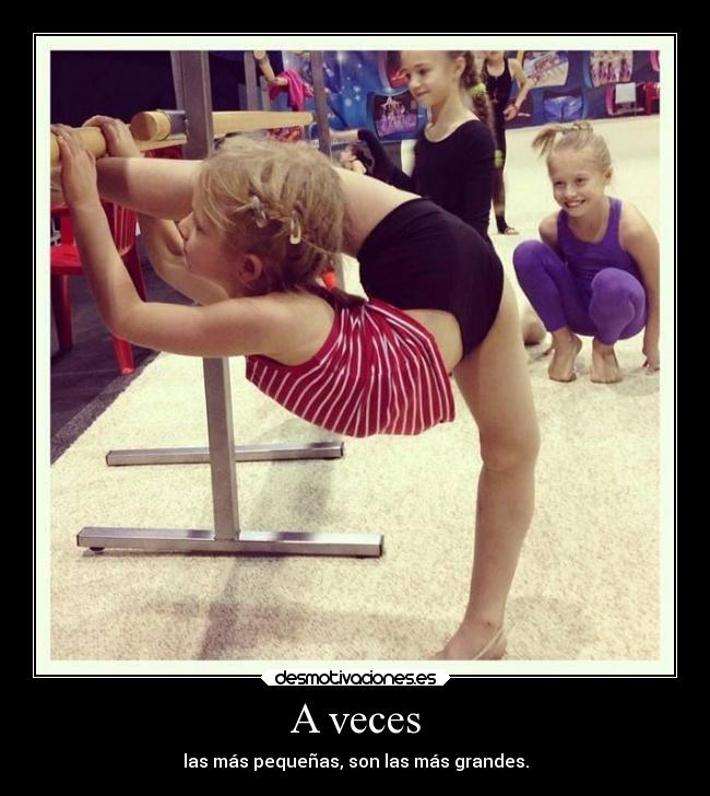 A veces - las más pequeñas, son las más grandes.