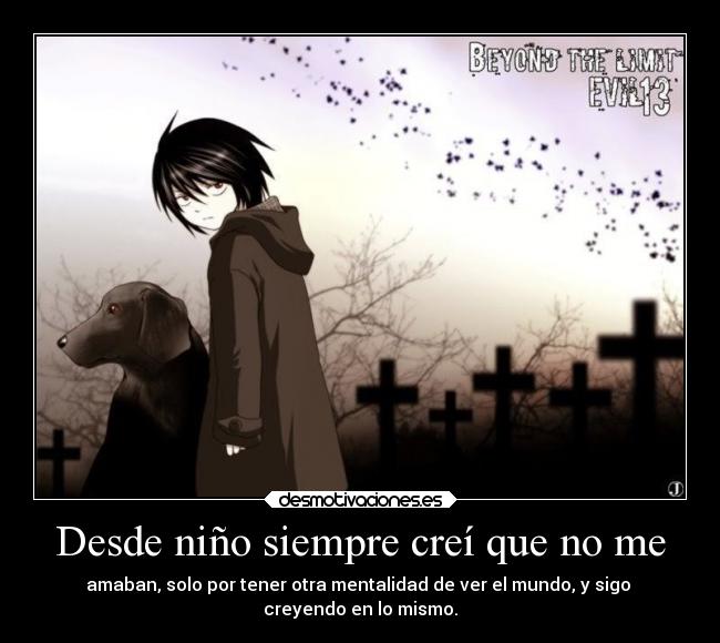 Desde niño siempre creí que no me -