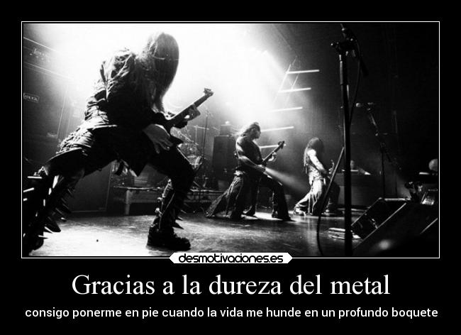 Gracias a la dureza del metal - 