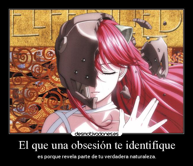 El que una obsesión te identifique - es porque revela parte de tu verdadera naturaleza.
