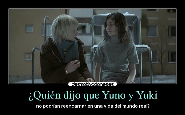 carteles yuno yuki mirai nikki son similares eli oskar dejame entrar desmotivaciones