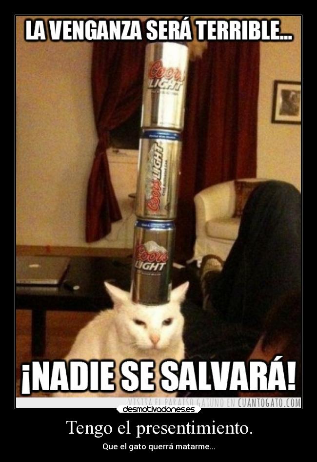 Tengo el presentimiento. - 