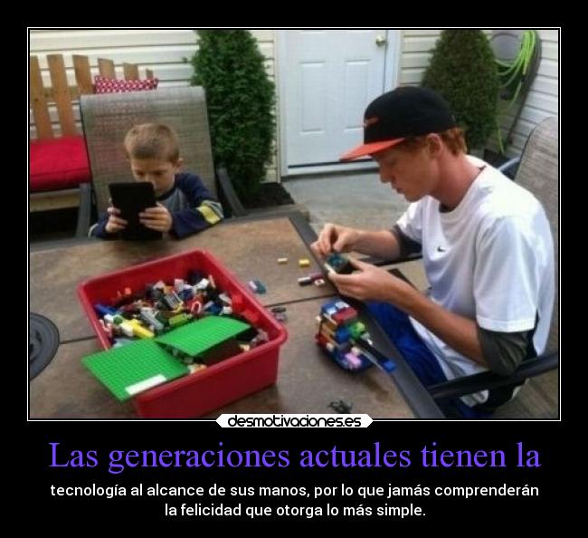 Las generaciones actuales tienen la - 