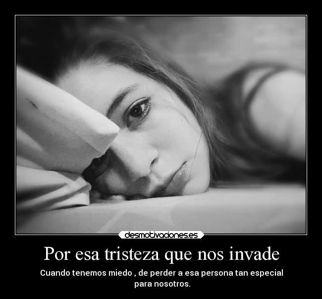 Por esa tristeza que nos invade -