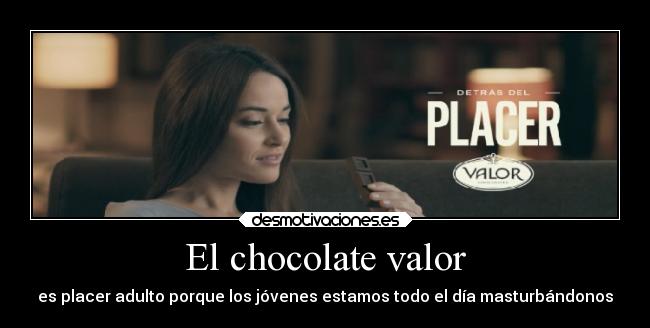 El chocolate valor - 