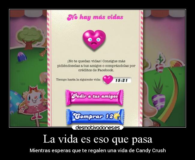 La vida es eso que pasa - Mientras esperas que te regalen una vida de Candy Crush