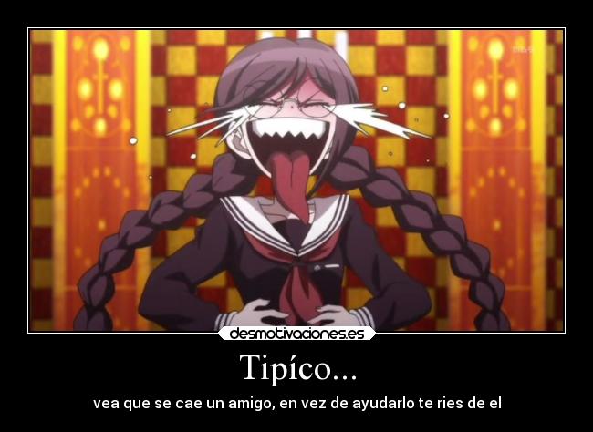 Tipíco... - vea que se cae un amigo, en vez de ayudarlo te ries de el