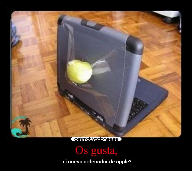 Os gusta, - mi nuevo ordenador de apple?
