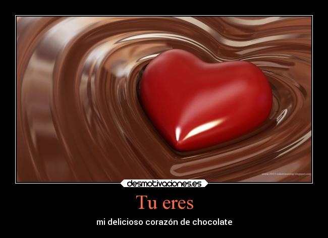 Tu eres - mi delicioso corazón de chocolate