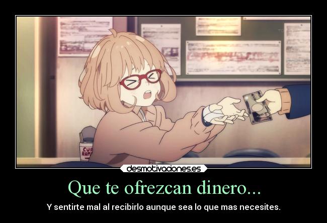 carteles dinero dinero ofrezcan sentirte mal recibirlo mas necesites kyoukai kanata anime desmotivaciones