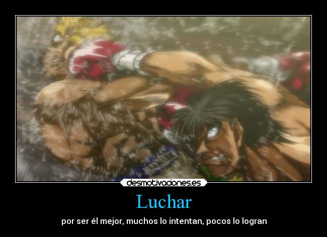 Luchar - por ser él mejor, muchos lo intentan, pocos lo logran