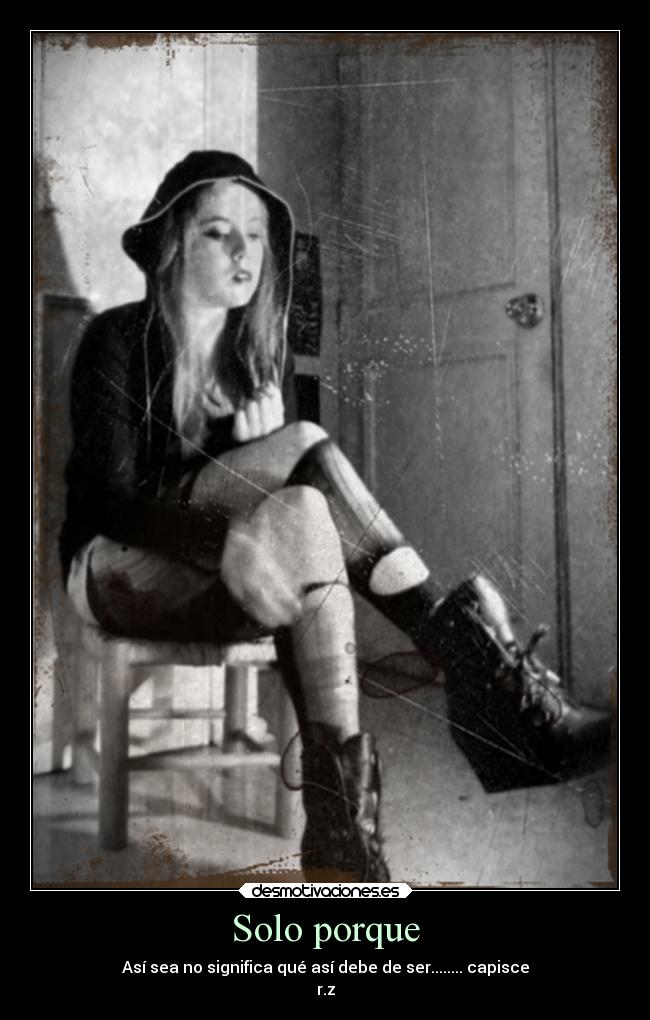 Solo porque - Así sea no significa qué así debe de ser........ capisce
r.z